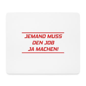 Jemand muss den Job ja machen Lustiger Spruch - Mousepad (Querformat) - Weiß - Vorne