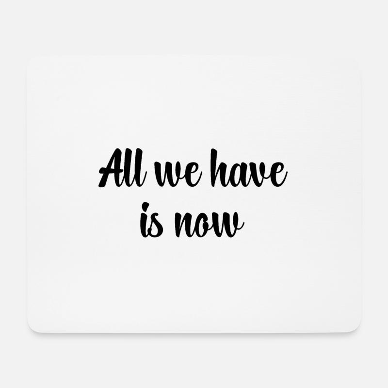 All We Have Is Now / Schwarz - Mousepad (Querformat) - Weiß