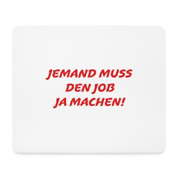 Someone has to do the job Funny saying - Mouse Pad (horizontal) - white - Front