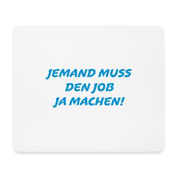 Someone has to do the job Funny saying - Mouse Pad (horizontal) - white - Front