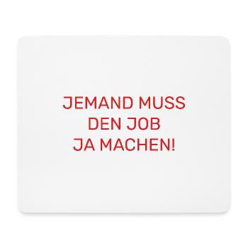 Someone has to do the job Funny saying - Mouse Pad (horizontal) - white - Front
