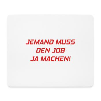 Someone has to do the job Funny saying - Mouse Pad (horizontal) - white - Front