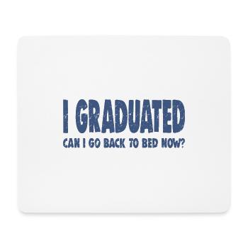 I GRADUATED CAN I GO BACK TO BAD NOW? - Mousepad (Querformat) - Weiß - Vorne