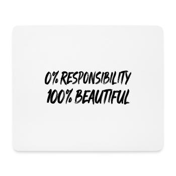0% responsibility, 100% beauty - Mouse Pad (horizontal) - white - Front