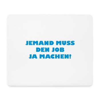 Someone has to do the job Funny saying - Mouse Pad (horizontal) - white - Front