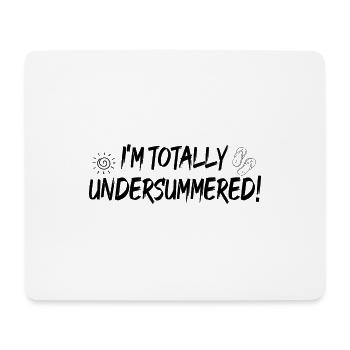 I'm totally undersummerd - Mouse Pad (horizontal) - white - Front