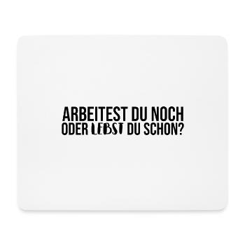 Arbeitest du noch oder lebst du schon - Mousepad (Querformat) - Weiß - Vorne