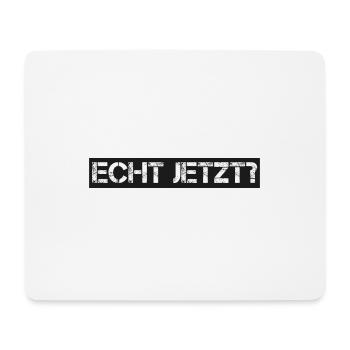 Spruch: echt jetzt - Mousepad (Querformat) - Weiß - Vorne
