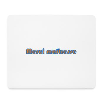 MAÎTRESSE. MERCI. MERCI MAÎTRESSE - Tapis de souris (format paysage) - blanc - Devant