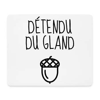 Détendu du Gland / Humour / Paresse / Cool - Tapis de souris (format paysage) - blanc - Devant