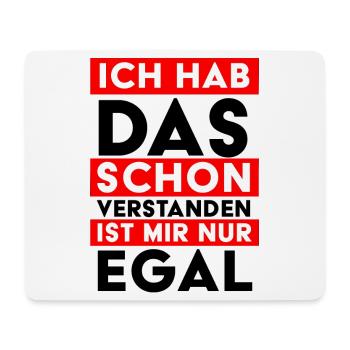 Ich hab das schon verstanden – ist mir nur egal - Mousepad (Querformat) - Weiß - Vorne