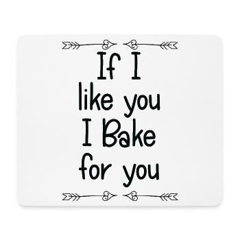 If I Like You I Bake For You - Mouse Pad (horizontal) - white - Front