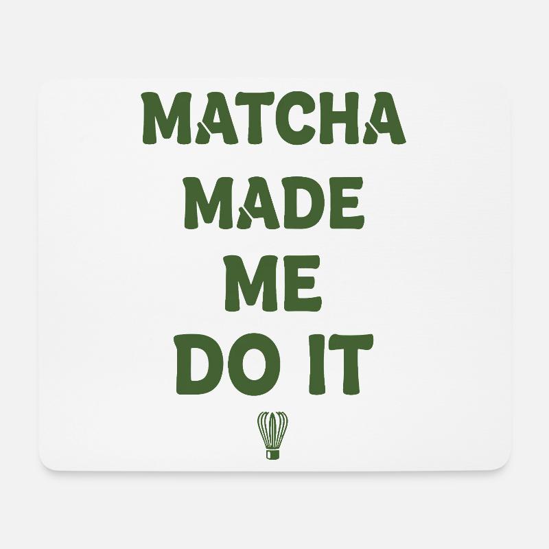 Matcha Made Me Do It Matcha Tea Lover Funny Green - Mousepad (Querformat) - Weiß