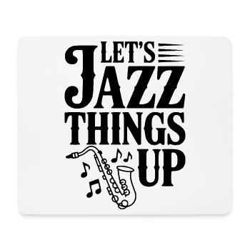 Let's Jazz Things Up - Mouse Pad (horizontal) - white - Front