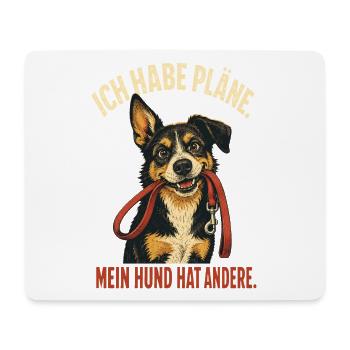Ich habe Pläne – Lustiger Hundespruch - Mousepad (Querformat) - Weiß - Vorne