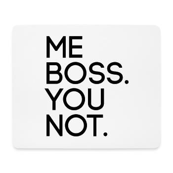 Me Boss You Not - Mouse Pad (horizontal) - white - Front