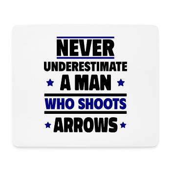 Never underestimate a man with a bow and arrow - Mouse Pad (horizontal) - white - Front