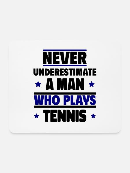 Unterschätze niemals einen Mann, der Tennis spielt - Mousepad (Querformat) - Weiß