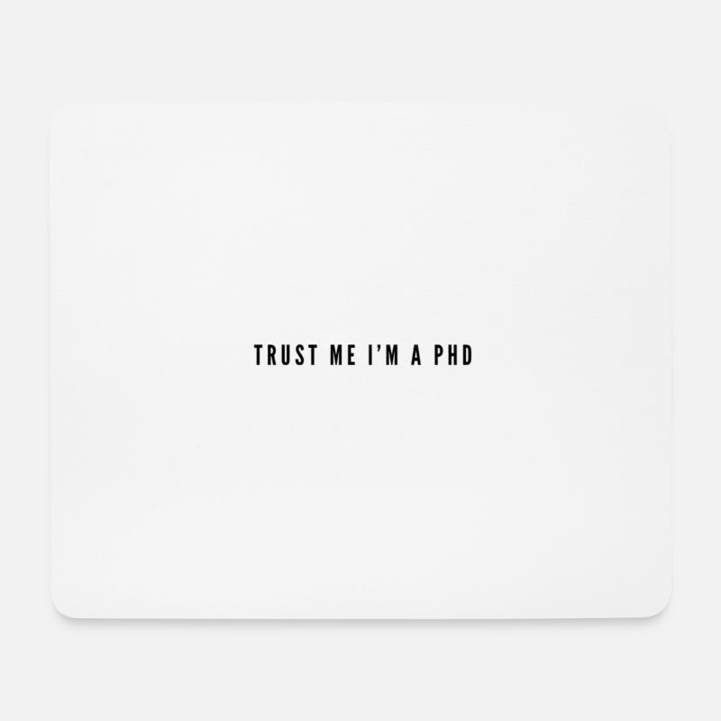 Trust Me I'm a PhD - Mouse Pad (horizontal) - white