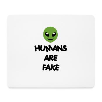 Humans Are Fake - Alien Style - Special Edition - Mouse Pad (horizontal) - white - Front