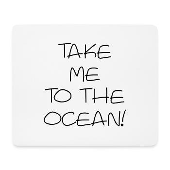 Take me to the Ocean - Mousepad (Querformat) - Weiß - Vorne