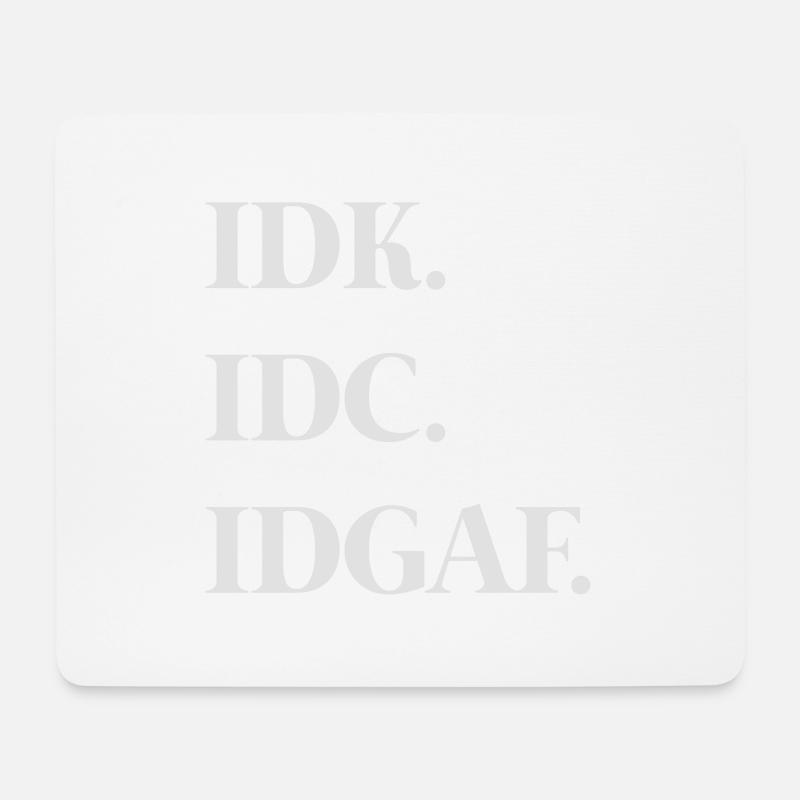 Idk. Idc. Idgaf. - Mouse Pad (horizontal) - white