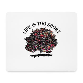 Life is too short - Mousepad (Querformat) - Weiß - Vorne