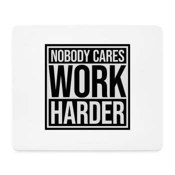 nobody cares work harder - Mousepad (Querformat) - Weiß - Vorne