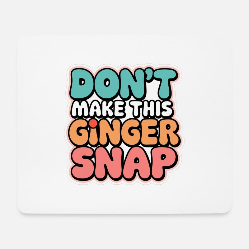 Don't Make This Ginger Snap 5 - Mousepad (Querformat) - Weiß