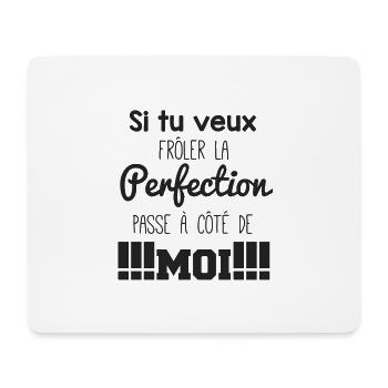 Si tu veux frôler la perfection passe à côté de... - Tapis de souris (format paysage) - blanc - Devant
