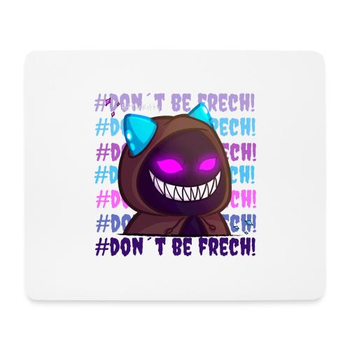 Don´t be frech - Mousepad (Querformat)
