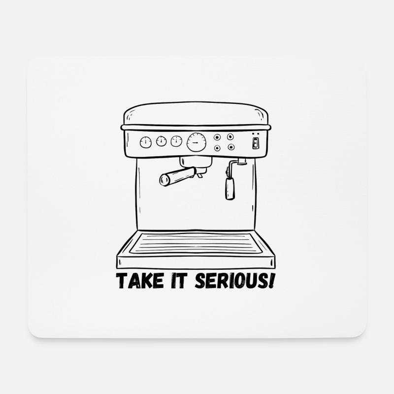 Take it Serious! Kaffee ist dein Handwerk? - Mousepad (Querformat) - Weiß