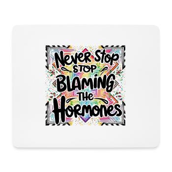 Never Stop Blaming The Hormones Design - Mouse Pad (horizontal) - white - Front