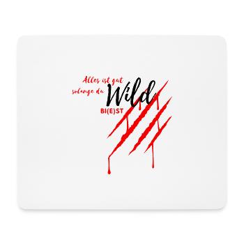 Alles ist gut solange du wild bist - Wild Biest fb - Mousepad (Querformat) - Weiß - Vorne
