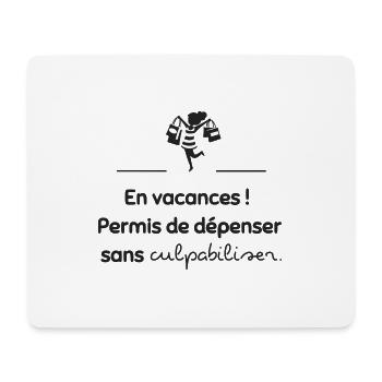 En vacances, permis de dépenser | Idée cadeau - Tapis de souris (format paysage) - blanc - Devant