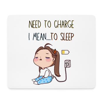 I Need To Charge I Mean To Sleep. Sleeping Girl. - Mouse Pad (horizontal) - white - Front