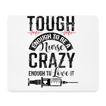 Tough Enough To Be A Nurse Crazy Enough To Love It - Mousepad (Querformat) - Weiß - Vorne
