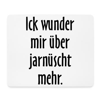 Ick wunder mir über jarnüscht mehr - Berlin Spruch - Mousepad (Querformat) - Weiß - Vorne