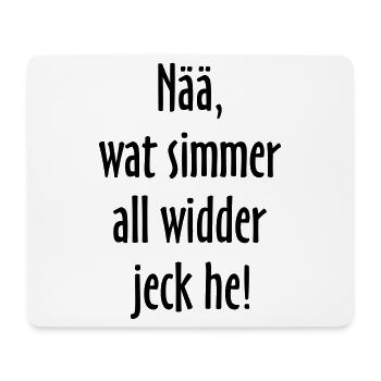 Nää, wat simmer all widder jeck he! Köln Spruch - Mousepad (Querformat) - Weiß - Vorne