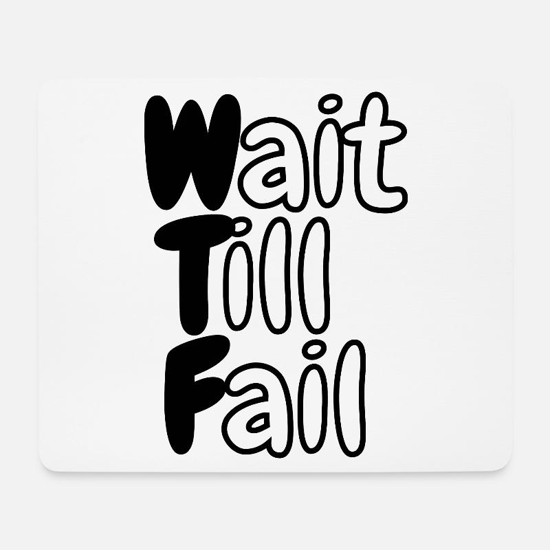 WTF - Wait Till Fail - Mouse Pad (horizontal) - white