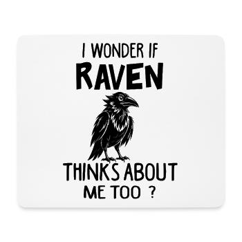 I Wonder If Raven Thinks About Me Too Funny Raven - Mouse Pad (horizontal) - white - Front