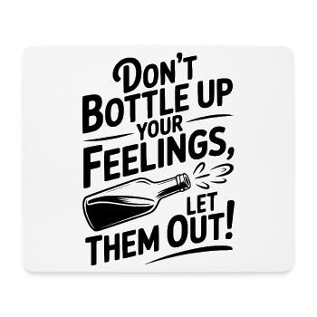 Don't Bottle Up Your Feelings, Let Them Out! - Mouse Pad (horizontal) - white - Front