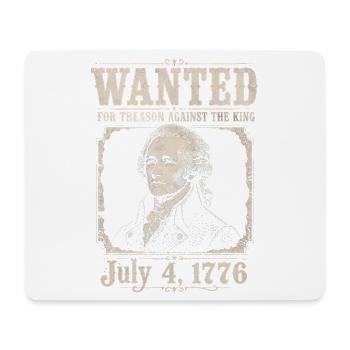 Wanted for Treason – Funny 4th of July Momen - Mouse Pad (horizontal) - white - Front