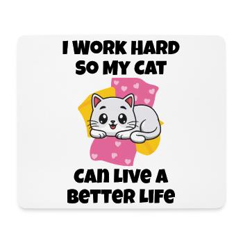 Ich arbeite hart, damit meine Katze ein besseres Leben führen kann - Mousepad (Querformat) - Weiß - Vorne