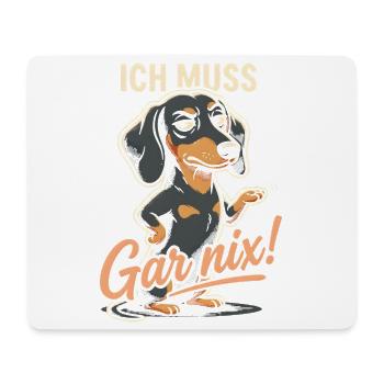 Dackel Ich Muss Gar Nix Frecher Hund Humor Spruch - Mousepad (Querformat) - Weiß - Vorne