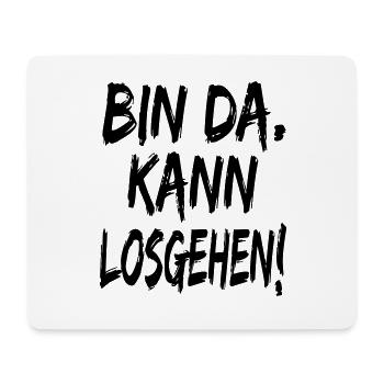 Bin da Kann losgehen Auf gehts Sprüche - Mousepad (Querformat) - Weiß - Vorne