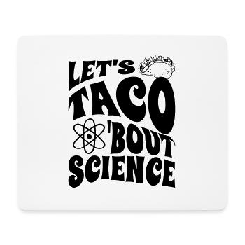 Chemist Humor Funny Joke Let's Taco Bout Science - Mouse Pad (horizontal) - white - Front