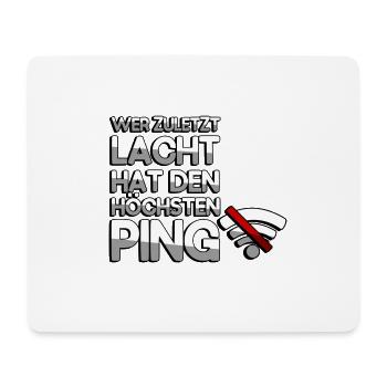 WER ZULETZT LACHT HAT DEN HÖCHSTEN PING - Gaming - Mousepad (Querformat) - Weiß - Vorne