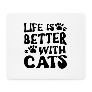 LIFE IS BETTER WITH CATS PUSSY SAYING MOTIF - Mouse Pad (horizontal) - white - Front