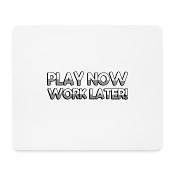 PLAY NOW WORK LATER! - Gaming - Mousepad (Querformat) - Weiß - Vorne